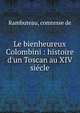 Le bienheureux Colombini : histoire d'un Toscan au XIV si?cle, Rambuteau, comtesse de 