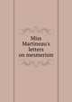 Miss Martineau's letters on mesmerism, Martineau Harriet 