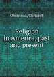 Religion in America, past and present, Clifton E. Olmstead 