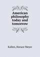 American philosophy today and tomorrow, Kallen, Horace Meyer 