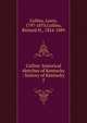 Collins' historical sketches of Kentucky : history of Kentucky, Collins, Lewis, 1797-1870,Collins, Richard H., 1824-1889 
