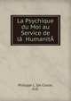 La Psychique du Moi au Service de la??HumanitA, Philippe L. De Coster, D.D. 