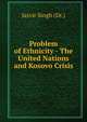 Problem of Ethnicity - The United Nations and Kosovo Crisis, Jasvir Singh (Dr.) 
