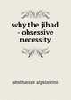 why the jihad - obsessive necessity, Abulhassan Alpalastini 