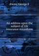 An address upon the subject of life insurance microform, George F. Foote 