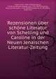 Rezensionen ?ber sch?ne Literatur von Schelling und Caroline in der Neuen Jenaischen Literatur-Zeitung, Frank, Erich, 1883-1949,Schelling, Friedrich Wilhelm Joseph von, 1775-1854,Schelling, Karoline Michaelis, 1763-1809,Windelband, W. (Wilhelm), 1848-1915 