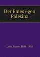 Der Emes egen Palesina, Lein, Yaaov, 1884-1958 