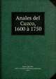 Anales del Cuzco, 1600 a 1750, Palma, Ricardo, 1833-1919,Peru. Biblioteca Nacional, Lima 