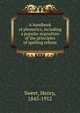 A handbook of phonetics, including a popular exposition of the principles of spelling reform, Sweet, Henry 