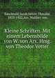 Kleine Schriften. Mit einem Lebensbilde von W. von Arx. Hrsg. von Theodor Vetter, Baechtold, Jacob,Vetter, Theodor, 1853-1922,Arx, Walther von 
