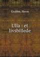 Ulla : et livsbillede, Grubbe, Herm 