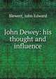 John Dewey: his thought and influence, Blewett, John Edward 