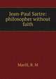 Jean-Paul Sartre: philosopher without faith, Marill, R. M 