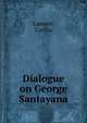 Dialogue on George Santayana, Lamont, Corliss 