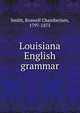 Louisiana English grammar, Smith, Roswell Chamberlain, 1797-1875 