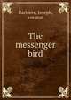 The messenger bird, Barbiere, Joseph, creator 