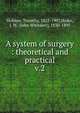 A system of surgery : theoretical and practical. v.2, Holmes, Timothy, 1825-1907,Hulke, J. W. (John Whitaker), 1830-1895 
