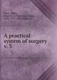 A practical system of surgery. v. 3, Latta, James, surgeon in Edinburgh,Beugo, John, 1759-1841, engraver 