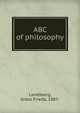 ABC of philosophy, Landsberg, Grace Frieda, 1887- 