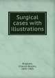 Surgical cases with illustrations, Brigham, Charles Brooks, 1845-1903 
