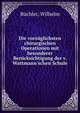 Die vorz?glichsten chirurgischen Operationen mit besonderer Ber?cksichtigung der v. Wattmann'schen Schule, B?chler, Wilhelm 