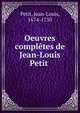 Oeuvres compl?tes de Jean-Louis Petit ., Petit, Jean-Louis, 1674-1750 