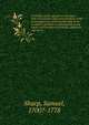 A treatise on the operations of surgery : with a description and representation of the inrstruments sic used in performing them : to which is prefixed an introduction on the nature and treatment of wounds, abscesses, and ulcers, Sharp, Samuel, 1700?-1778 