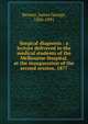 Surgical diagnosis : a lecture delivered to the medical students of the Melbourne Hospital, at the inauguration of the second session, 1877, Beaney, James George, 1826-1891 
