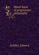 Hand-book of progressive philosophy, Schiller, Edward 