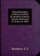 The philosophy of life as evolved by modern science: lecture delivered in Texas, in 1860, Rembert, S. S 