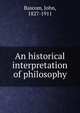 An historical interpretation of philosophy, Bascom, John 