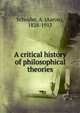 A critical history of philosophical theories, Schuyler, A. (Aaron), 1828-1913 