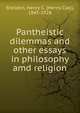 Pantheistic dilemmas and other essays in philosophy amd religion, Sheldon, Henry C. (Henry Clay), 1845-1928 