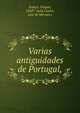 Varias antiguidades de Portugal,, Esta?o, Gaspar, 1563?-1626,Castro, Luiz de Moraes e 