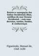 Roteiro e nauega??o das Indias Occidentais ilhas, antilhas do mar Oceano Occidental, : com suas derrotas, sondas, fundos, & conhecen?as., Figueiredo, Manuel de, 1568-1630 