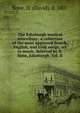 The Edinburgh musical miscellany: a collection of the most approved Scotch, English, and Irish songs, set to music. Selected by D. Sime, Edinburgh. Vol. II, Sime, D. (David), d. 1807 