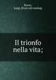 Il trionfo nella vita;, Russo, Luigi. [from old catalog] 