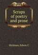 Scraps of poetry and prose, Edwin C. Hickman 