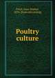 Poultry culture, Felch, Isaac Kimbal, 1834- [from old catalog] 