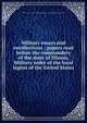 Military essays and recollections : papers read before the commandery of the state of Illinois, Military order of the loyal legion of the United States, Military Order of the Loyal Legion of the United States. Commandery of the State of Illinois 