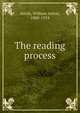 The reading process, Smith, William Anton, 1880-1954 