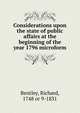 Considerations upon the state of public affairs at the beginning of the year 1796 microform, Bentley, Richard, 1748 or 9-1831 