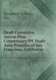 Draft Corrective Action Plan Commissary/PX Study Area Presidio of San Francisco, California, Treadwell &amp; Rollo, Inc. 