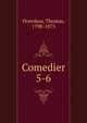 Comedier. 5-6, Overskou, Thomas, 1798-1873 