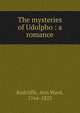 The mysteries of Udolpho : a romance, Radcliffe, Ann Ward, 1764-1823 