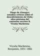 Diego de Almagro; estudios criticos sobre el descubrimiento de Chile; obra p?stuma del eminente escritor B. Vicu?a Mackenna, Vicu?a Mackenna, Benjam?n, 1831-1886 