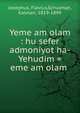 Yeme am olam : hu sefer admoniyot ha-Yehudim = eme am olam ., Flavius Josephus 