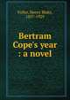 Bertram Cope's year : a novel, Fuller, Henry Blake, 1857-1929 