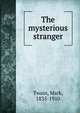 The mysterious stranger, Twain, Mark, 1835-1910 