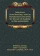 Selections from Berkeley; with an introduction and notes, for the use of students in the universities, Berkeley, George, 1685-1753,Fraser, Alexander Campbell, 1819-1914 